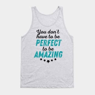 You Don't Have to be Perfect to be Amazing - Black Print Tank Top